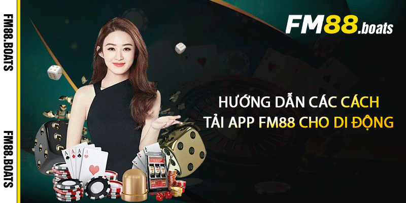 Hướng dẫn các cách tải app FM88 cho di động