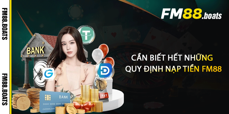 Cần biết hết những quy định nạp tiền FM88