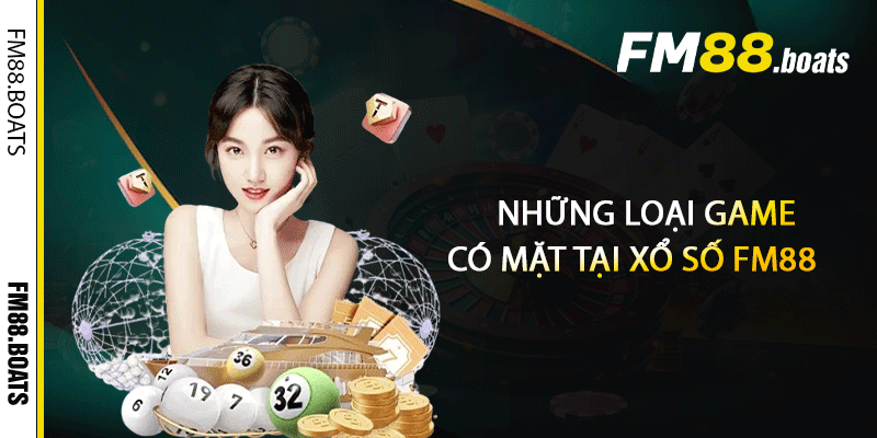 Những loại game có mặt tại xổ số FM88